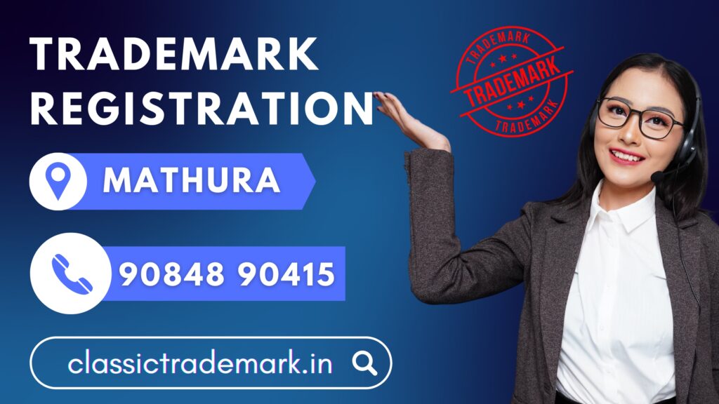 Trademark registration services in Mathura Trademark registration in Mathura Trademark registration Mathura Trademark Registration Consultant in Mathura Trademark Registration Consultants in Mathura Trademark Registration Office in Mathura Call 090848 90415 httpsclassictrademark.in Email info@classictrademark.in